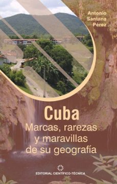 cuba: marcas, rarezas y maravillas de su geografia (ebook)-antonio santana pérez-9789590512643
