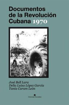 documentos de la revolucion cubana 1970 (ebook)-josé bell lara-delia luisa lópez garcía-tania caram león-9789590625343