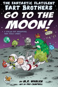 the fantastic flatulent fart brothers go to the moon!: a spaced out comedy scifi adventure that truly stinks; uk/international edition-m.d. whalen-9789627866343