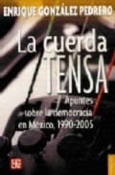 en la cuerda tensa: apuntes sobre la democracia en mexico, 1990-2 005-9789681679743