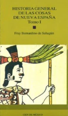 historia general de las cosas de nueva españa i (3ª ed.)-bernardino de (fray) sahagun-9789701841143