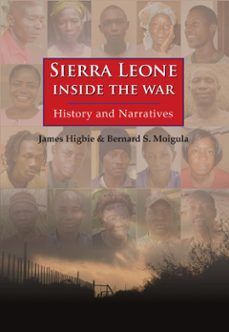 sierra leone: inside the war - history and narratives (ebook)-james higbie-bernard s. moigula-9789745242043