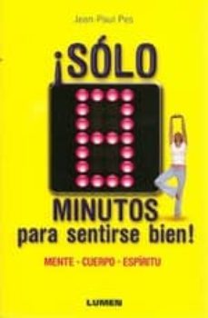 ¡solo 8 minutos para sentirse bien!: mente-cuerpo-espiritu-paul pes jean-9789870008743