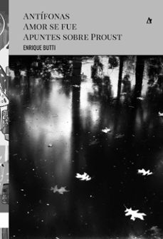 antifonas. amor se fue. apuntes sobre proust (ebook)-enrique butti-9789874156143