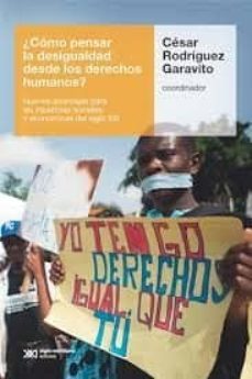¿como pensar la desigualdad desde los derechos humanos?-cesar rodriguez garavito-9789876299343