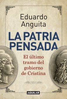la patria pensada (ebook)-eduardo anguita-9789877350043