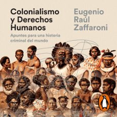 colonialismo y derechos humanos (audiolibro)-eugenio raul zaffaroni-9789877370843