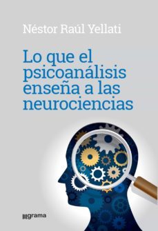 lo que el psicoanalisis enseña a las neurociencias (ebook)-nestor raul yellati-9789878372143