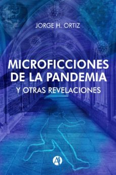 microficciones de la pandemia y otras revelaciones (ebook)-jorge h. ortiz-9789878710143