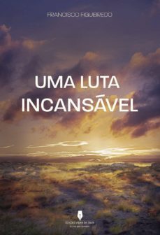 uma luta incansavel-francisco figueiredo-9789897369643