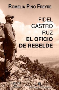 fidel castro ruz. el oficio de rebelde (ebook)-romelia pino freyre-9789962250043