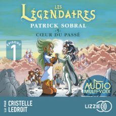 les legendaires - coeur du passe - tome 5 - episode 1 (audiolibro)-patrick sobral-9791036650543