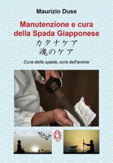 manutenzione e cura della spada giapponese. cura della spada, cura dell'anima (ebook)-9791220394543