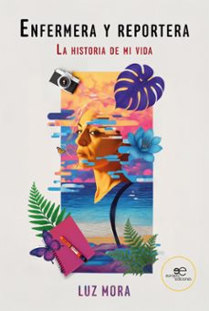 enfermera y reportera la historia de mi vida (ebook)-luz mora-9791256961443