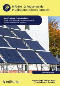 (i.b.d.) enae0208 replanteo de instalaciones solares térmicas. - montaje y mantenimiento de instalaciones solares térmicas-miguel angel sanchez maza-virginia linares gonzalez-9791370271343