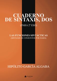 cuaderno de sintaxis, dos (para 2º de eso) - las funciones sintác icas (sintaxis de conjuntos por fases)-hipolito garcia algaba-9791370358143