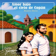 amor bajo el cielo de copan (audiolibro)-ramiro napoleon sierra lopez-9791370540043
