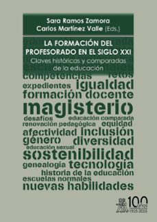 la formacion del profesorado en el siglo xxi. claves historicas y comparadas de la educacion (ebook)-sara ramos zamora-carlos martínez valle-9791387510343
