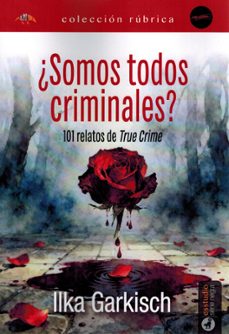 ¿somos todos criminales?-ilka garkisch-9791387638443