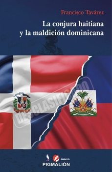 la conjura haitiana y la maldicion dominicana-francisco tavarez-9791387785543