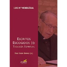 escritos escogidos (i): teologia espiritual-luis mª mendizabal-9791388067143