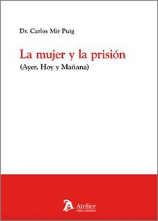 mujer y la prision (ayer, hoy y mañana)-carlos mir puig-9791388096143