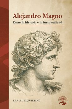 alejandro magno: entre la historia y la inmortalidad-rafael izquierdo-9791388135743