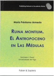 ruina montium. el antropoceno en las medulas-maria prestamo armesto-9791399025743