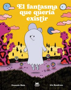 el fantasma que queria existir-françois blais-9791399037043