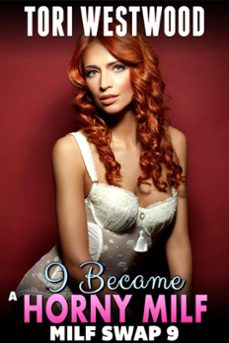 i became a horny milf : milf swap 9  (m2f body swap gender swap erotica)-tori westwood-9798201098643