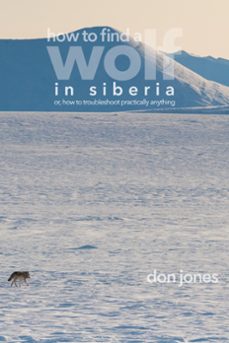 how to find a wolf in siberia (or, how to troubleshoot almost anything) (ebook)-don jones-9798201767143