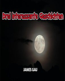 drei interessante geschichten-james gau-9798201959043