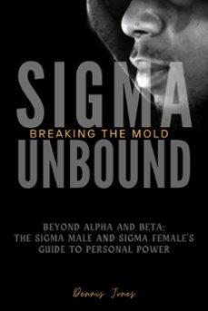 sigma unbound: breaking the mold (ebook)-dennis jones-9798224496143