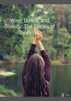 wine, dance, and divinity: the rituals of dionysus (ebook)-9798230034643