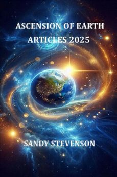 ascension of earth articles 2025  expanded 2026 edition (ebook)-sandy stevenson-9798231233243