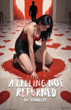 a feeling not returned (ebook)-john lee-9798231247943