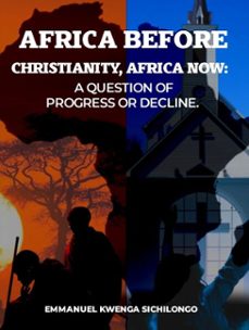 africa before christianity, africa now: a question of progress or decline (ebook)-kwenga emmanuel sichilongo-9798231898343