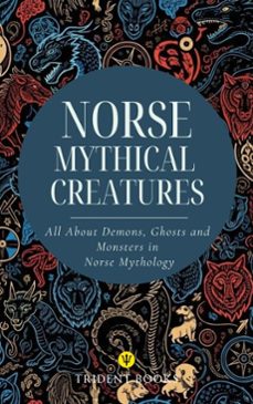 norse mythical creatures: all about demons, ghosts and monsters in norse mythology (ebook)-trident books-9798232165543