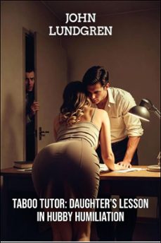 taboo tutor: daughter's lesson in hubby humiliation (ebook)-john lundgren-9798232556143