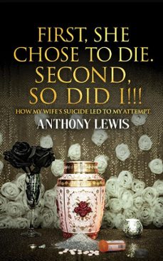 first, she chose to die. second, so did i!!! (ebook)-anthony lewis-9798232683443
