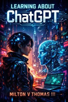 learning about chatgpt (ebook)-milton v thomas iii-9798233297243