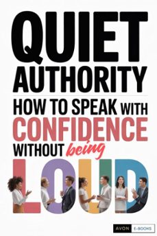 quiet authority how to speak with confidence without being loud (ebook)-avon e-books-9798233379543
