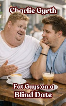 fat guys on a blind date (ebook)-charlie gyrth-9798233512643