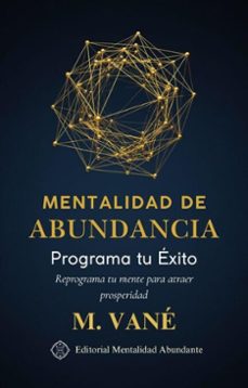 mentalidad de abundancia: programa tu exito reprograma tu mente para atraer prosperidad (ebook)-n. vane-9798233981043