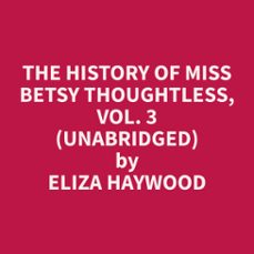 the history of miss betsy thoughtless, vol. 3 (unabridged) (audiolibro)-9798330022243