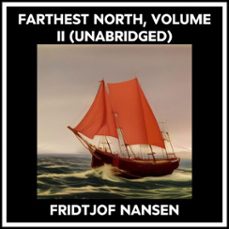 farthest north, volume ii (unabridged) (audiolibro)-fridtjof nansen-9798350010343