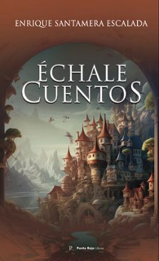échale cuentos-enrique santamera escalada-9798853907843