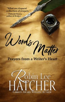 words matter: prayers from a writer's heart (ebook)-robin lee hatcher-9798987150443