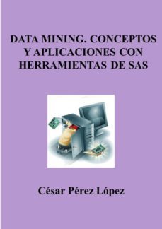 data mining conceptos y aplicaciones con herramientas de sas (ebook)-cesar perez lopez-cdlap00011543