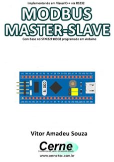 implementando em visual c++ via rs232 modbus master-slave com base no stm32f103c8 programado em arduino (ebook)-vitor amadeu souza-3410003421653